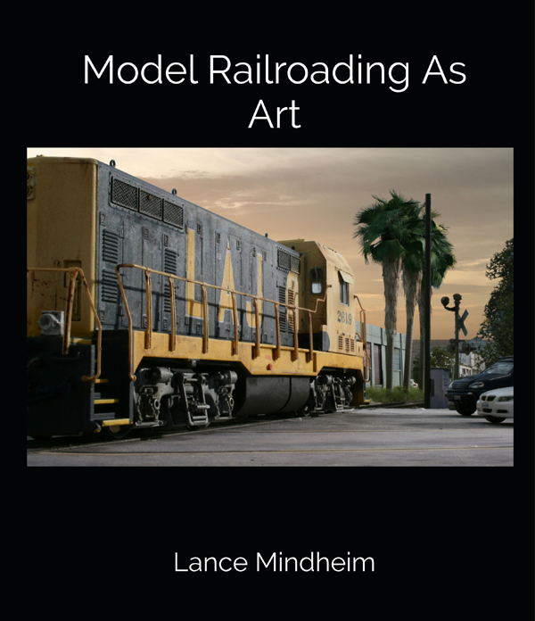 Model Railroad Design.Model Railroading As ArtLance Mindheim